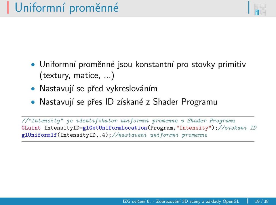 identifikator uniformni promenne v Shader Programu GLuint