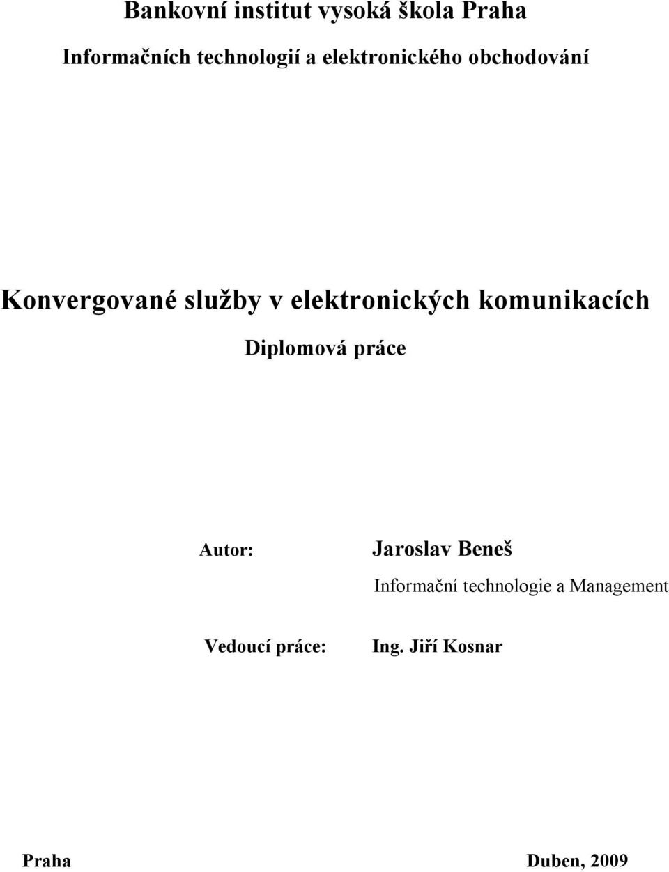 komunikacích Diplomová práce Autor: Jaroslav Beneš Informační