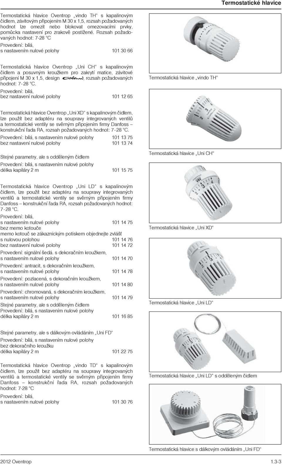 bez nastavení nulové polohy 101 12 65 vindo TH Oventrop Uni XD s kapalinovým čidlem, lze použít bez adaptéru na soupravy integrovaných ventilů a termostatické ventily se svěrným připojením firmy