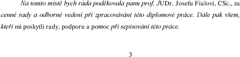 , za cenné rady a odborné vedení při zpracovávání této