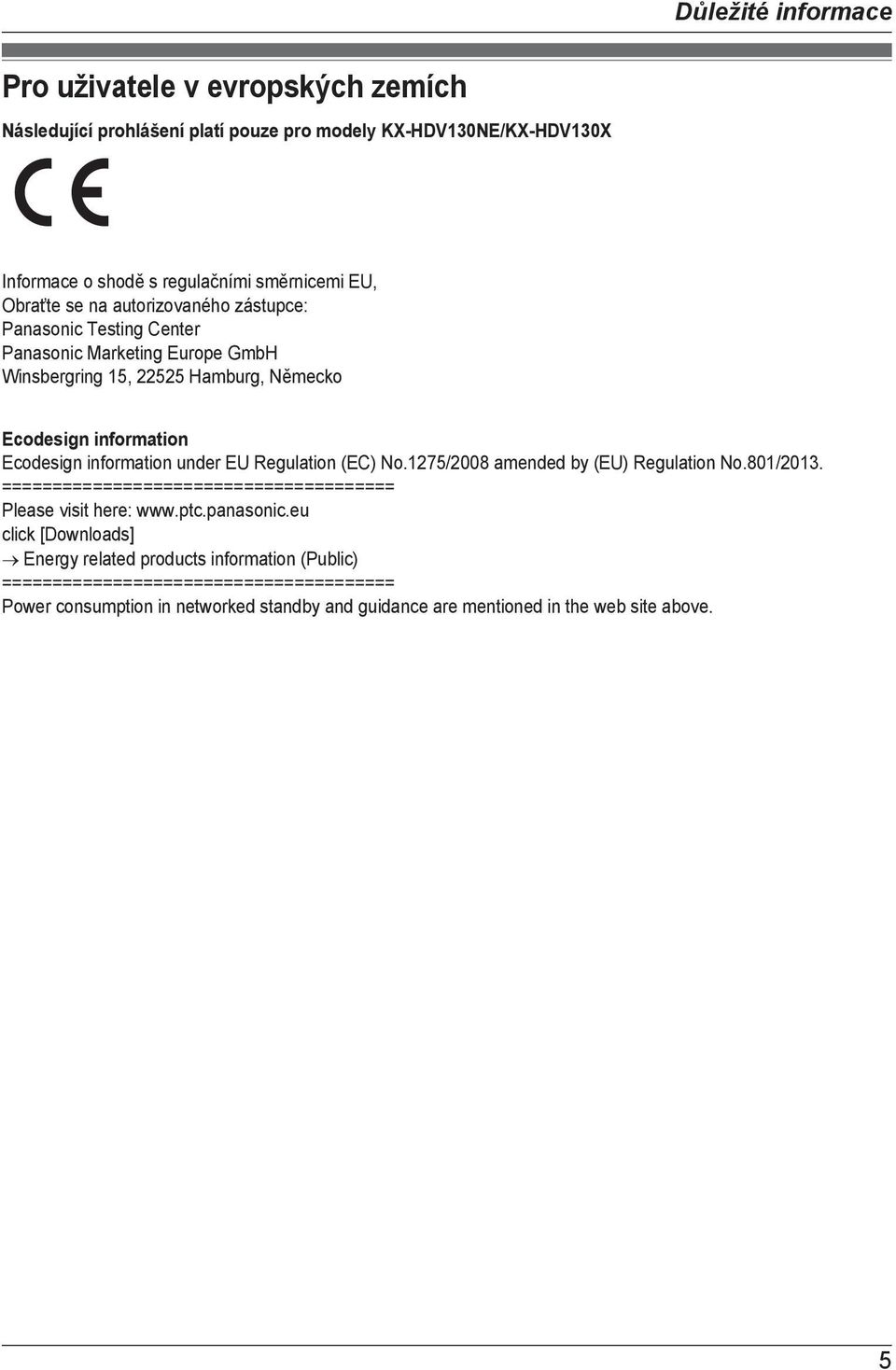 information under EU Regulation (EC) No.1275/2008 amended by (EU) Regulation No.801/2013. ======================================= Please visit here: www.ptc.panasonic.