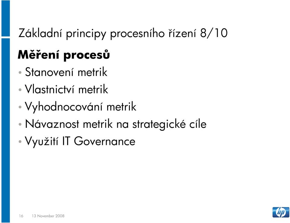 Vyhodnocování metrik Návaznost metrik na