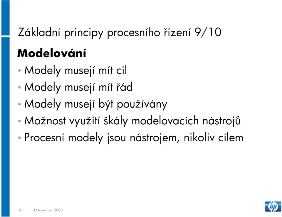 používány Možnost využití škály modelovacích nástrojů