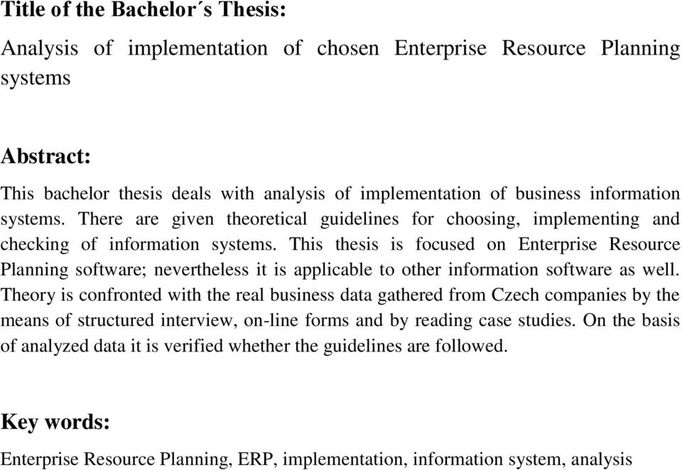 This thesis is focused on Enterprise Resource Planning software; nevertheless it is applicable to other information software as well.