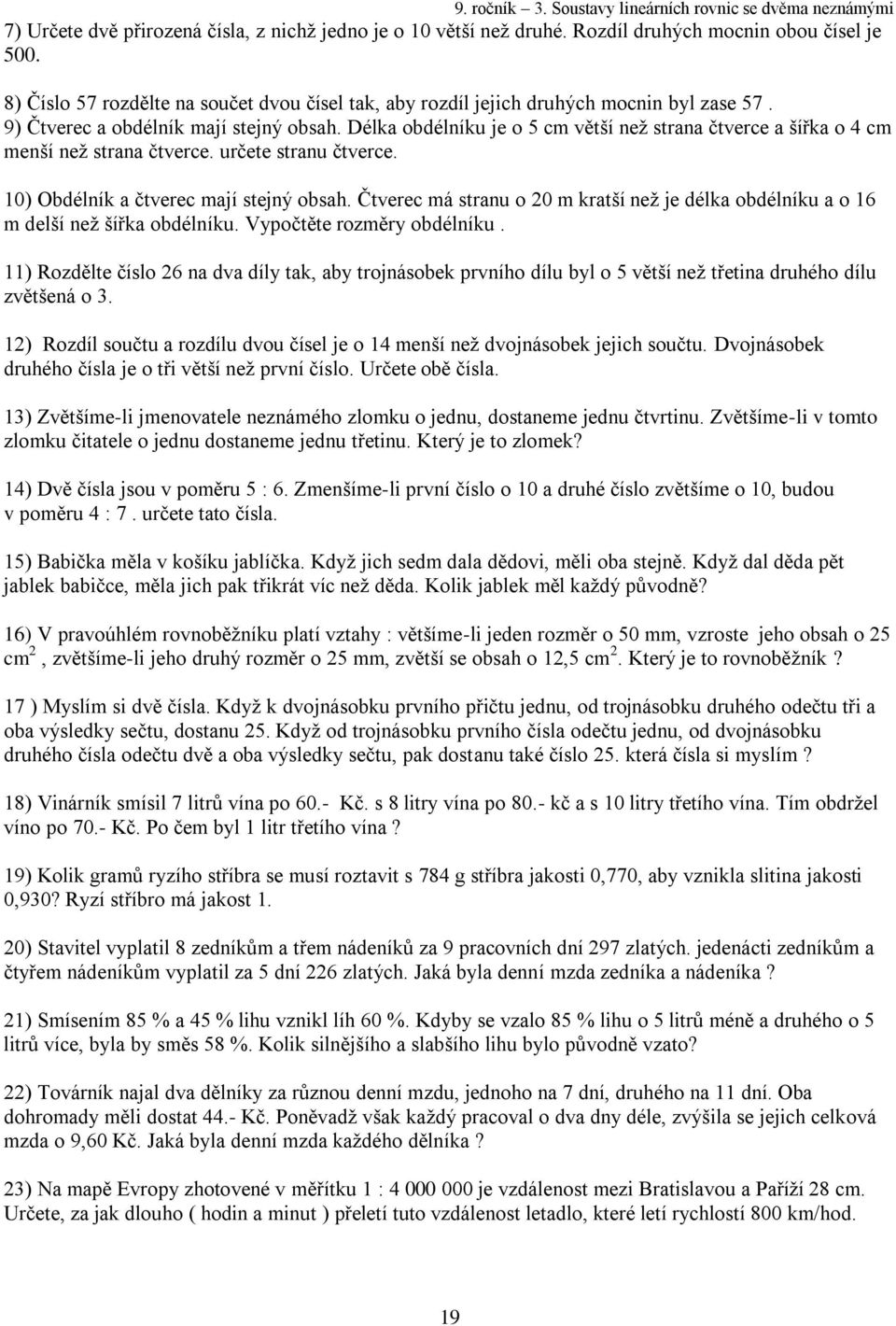 Příklad : Zákazník zaplatil za konzervy po 12.- Kč a 15.- Kč celkem 324 Kč.  Kolik koupil levnějších a kolik dražších konzerv? - PDF Free Download