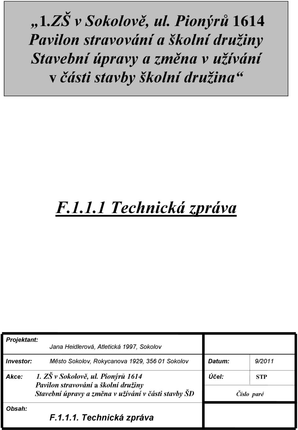 14 Pavilon stravování a školní družiny Stavební úpravy a změna v užívání v části stavby školní družina F.1.1.1