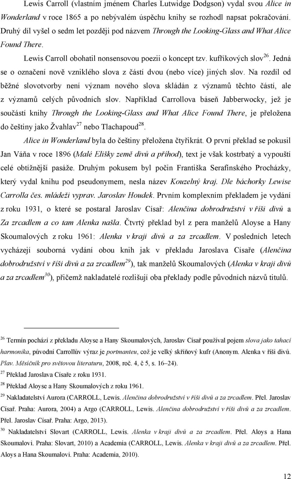 Jedná se o označení nově vzniklého slova z částí dvou (nebo více) jiných slov.