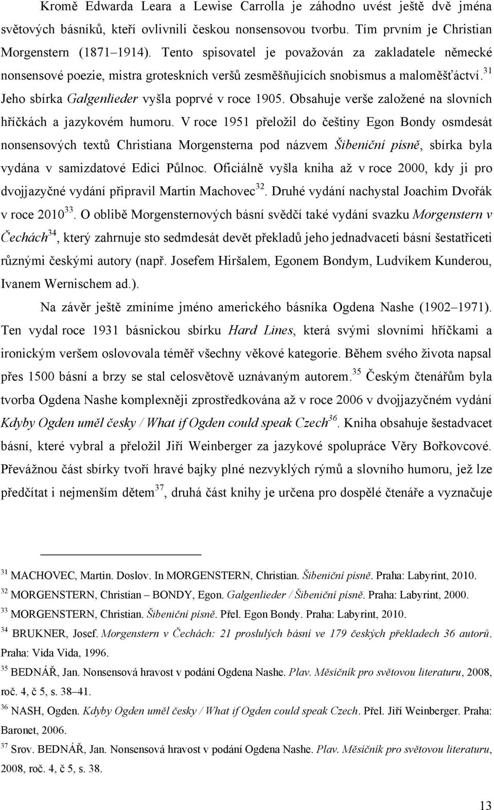 Obsahuje verše zaloţené na slovních hříčkách a jazykovém humoru.