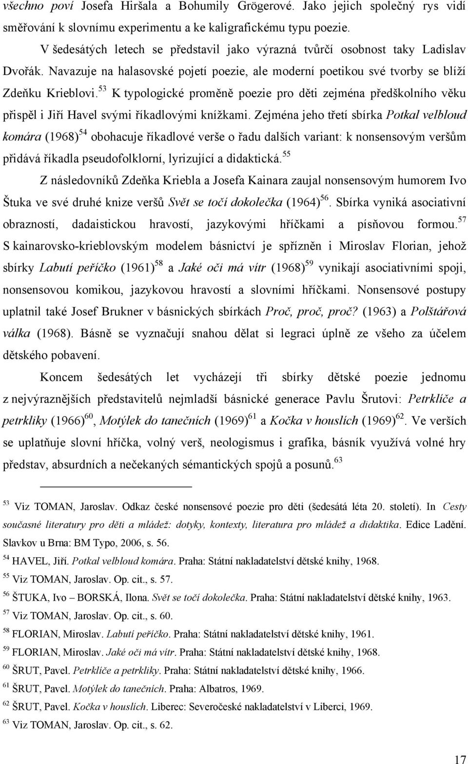 53 K typologické proměně poezie pro děti zejména předškolního věku přispěl i Jiří Havel svými říkadlovými kníţkami.