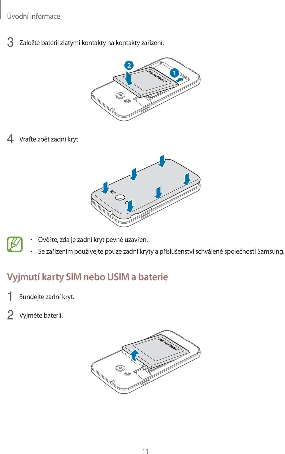 Se zařízením používejte pouze zadní kryty a příslušenství schválené