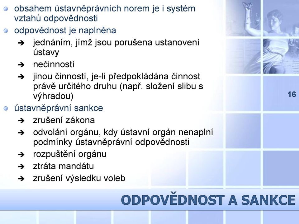 složení slibu s výhradou) ústavněprávní sankce zrušení zákona odvolání orgánu, kdy ústavní orgán nenaplní