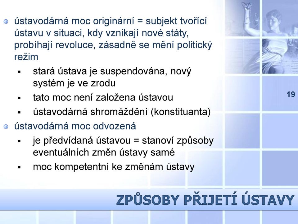 není založena ústavou ústavodárná shromáždění (konstituanta) ústavodárná moc odvozená je předvídaná