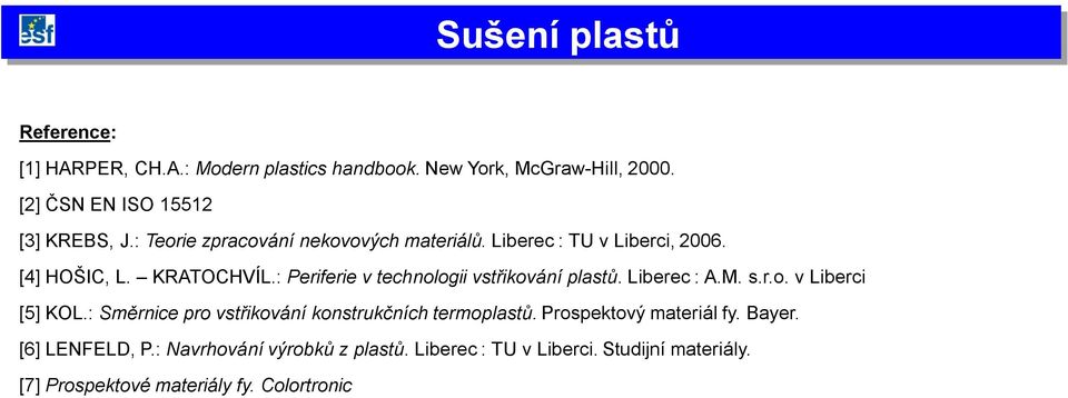 : Periferie v technologii vstřikování plastů. Liberec : A.M. s.r.o. v Liberci [5] KOL.