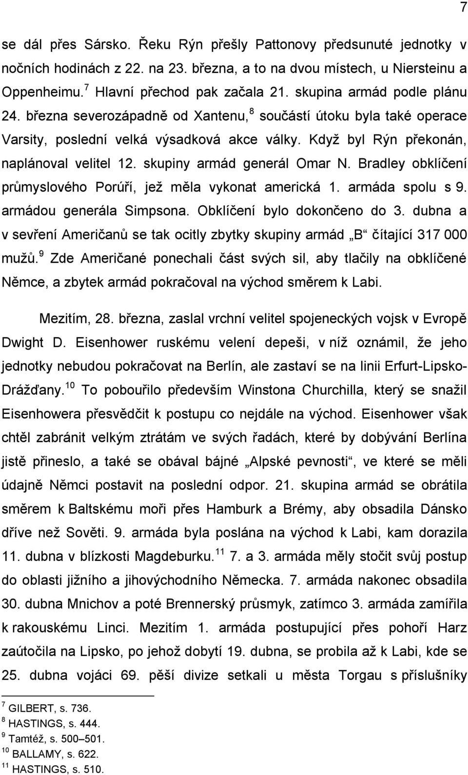 skupiny armád generál Omar N. Bradley obklíčení průmyslového Porúří, jež měla vykonat americká 1. armáda spolu s 9. armádou generála Simpsona. Obklíčení bylo dokončeno do 3.