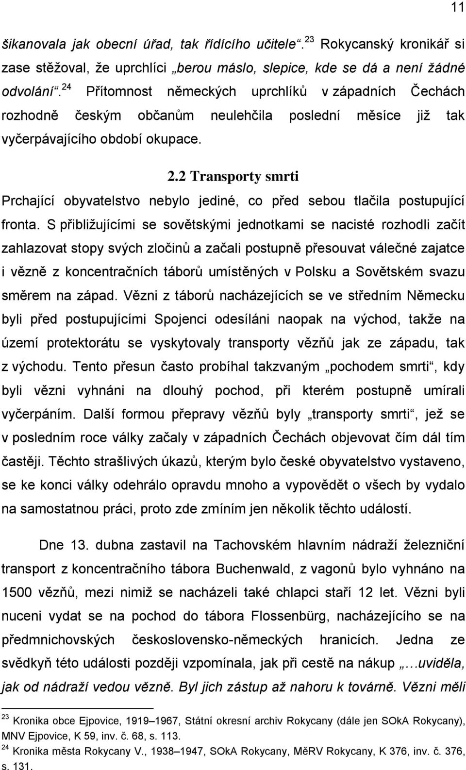 2 Transporty smrti Prchající obyvatelstvo nebylo jediné, co před sebou tlačila postupující fronta.