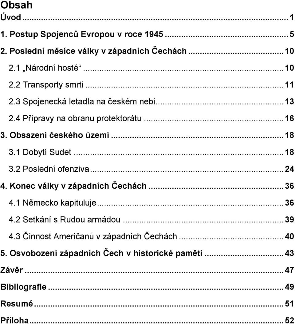 .. 24 4. Konec války v západních Čechách... 36 4.1 Německo kapituluje... 36 4.2 Setkání s Rudou armádou... 39 4.