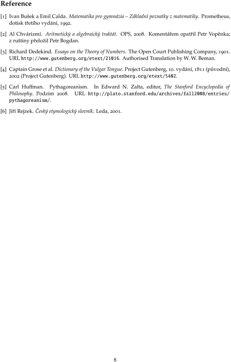 org/etext/21016. Authorised Translation by W. W. Beman. [4] Captain Grose et al. Dictionary of the Vulgar Tongue. Project Gutenberg, 10. vydání, 1811 (původní), 2002 (Project Gutenberg).