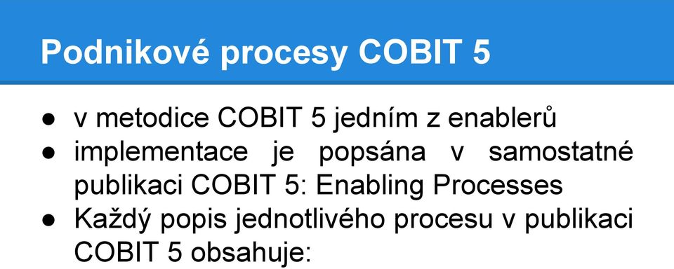 samostatné publikaci COBIT 5: Enabling Processes