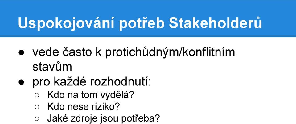 pro každé rozhodnutí: Kdo na tom vydělá?