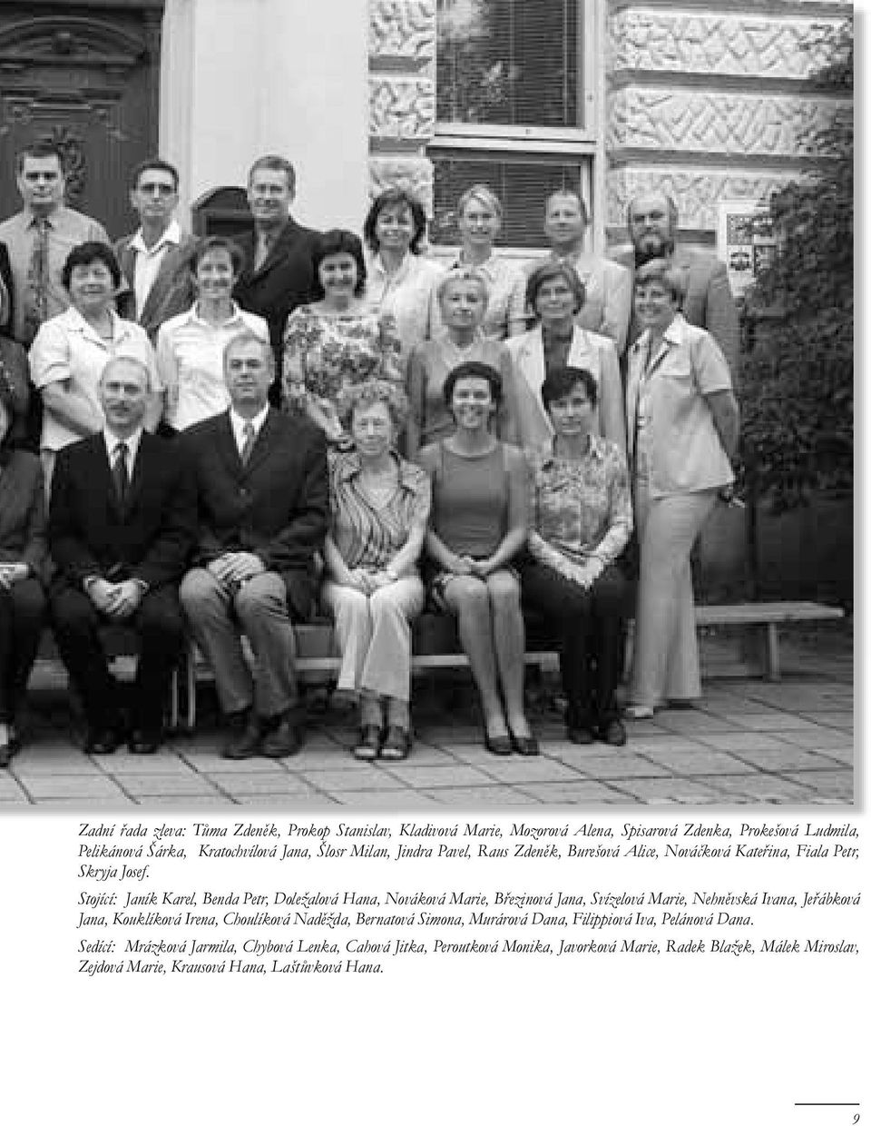 Stojící: Janík Karel, Benda Petr, Doležalová Hana, Nováková Marie, Březinová Jana, Svízelová Marie, Nehněvská Ivana, Jeřábková Jana, Kouklíková Irena, Choulíková