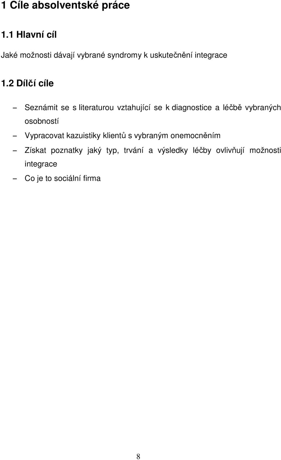 2 Dílčí cíle Seznámit se s literaturou vztahující se k diagnostice a léčbě vybraných