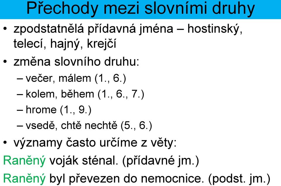 ) hrome (1., 9.) vsedě, chtě nechtě (5., 6.