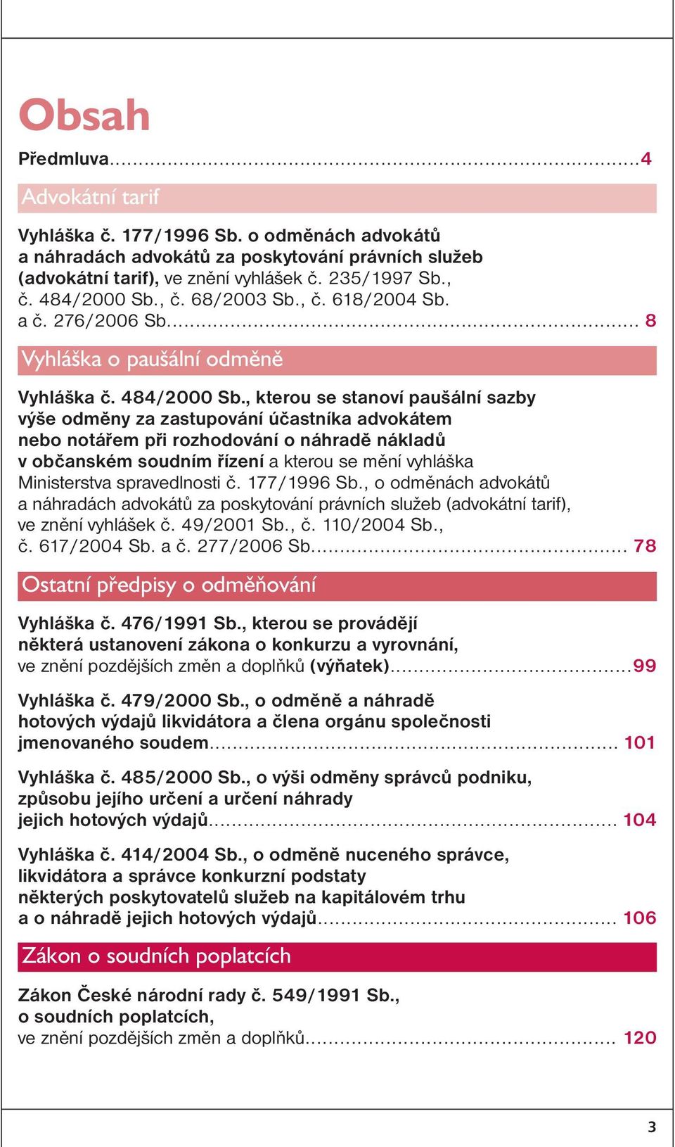 , kterou se stanoví paušální sazby výše odměny za zastupování účastníka advokátem nebo notářem při rozhodování o náhradě nákladů v občanském soudním řízení a kterou se mění vyhláška Ministerstva