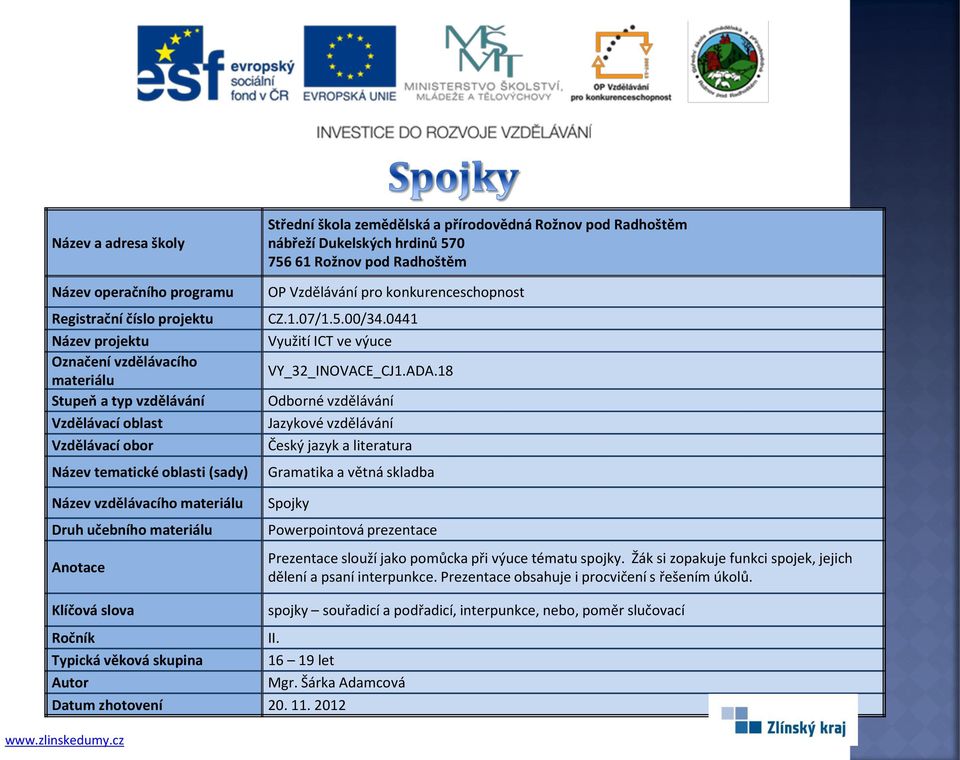 Žák si zopakuje funkci spojek, jejich dělení a psaní interpunkce.