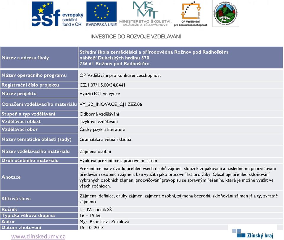 procvičování především osobních zájmen. Lze využít i jako pracovní list pro žáky.