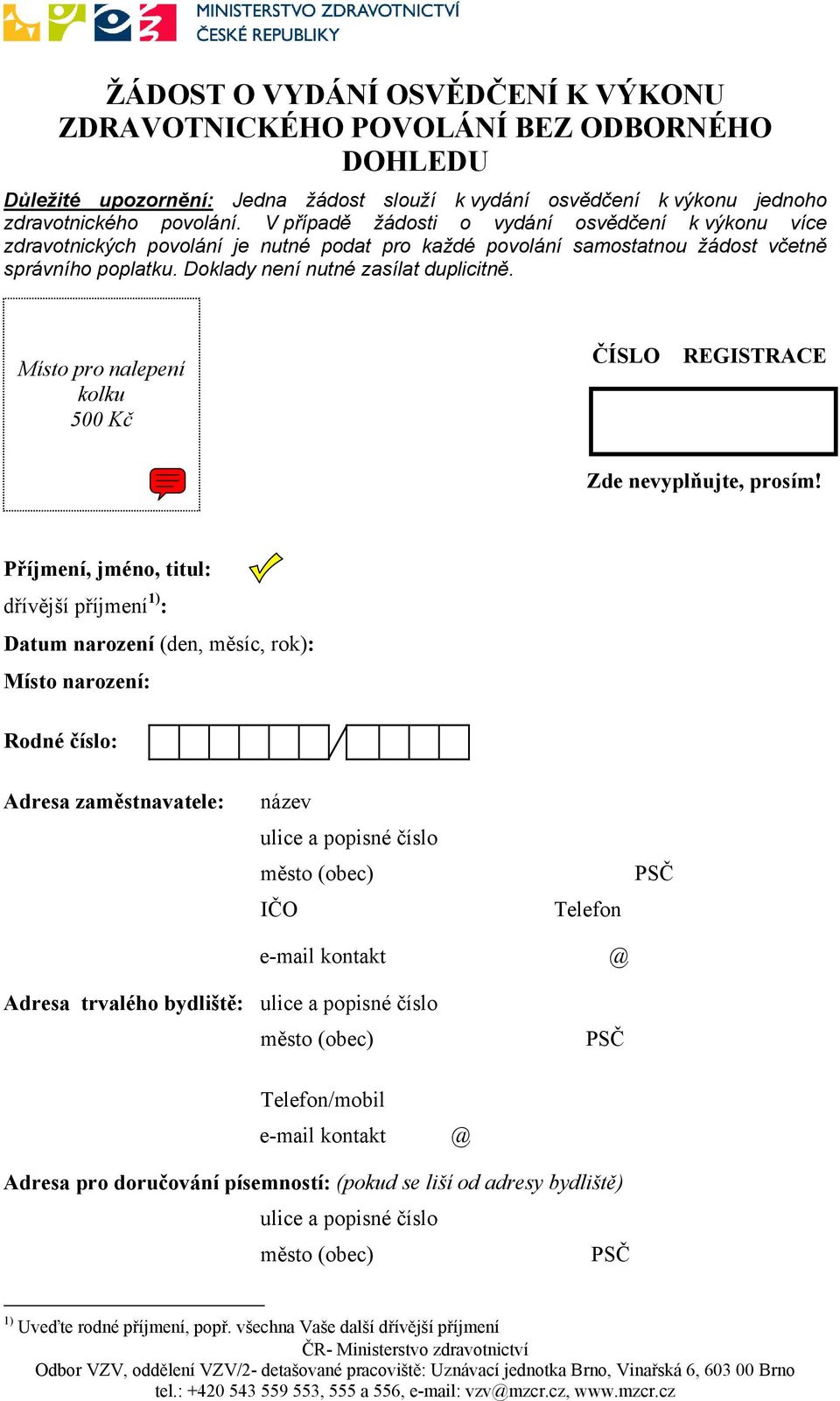 Místo pro nalepení kolku 500 Kč ČÍSLO REGISTRACE Zde nevyplňujte, prosím!