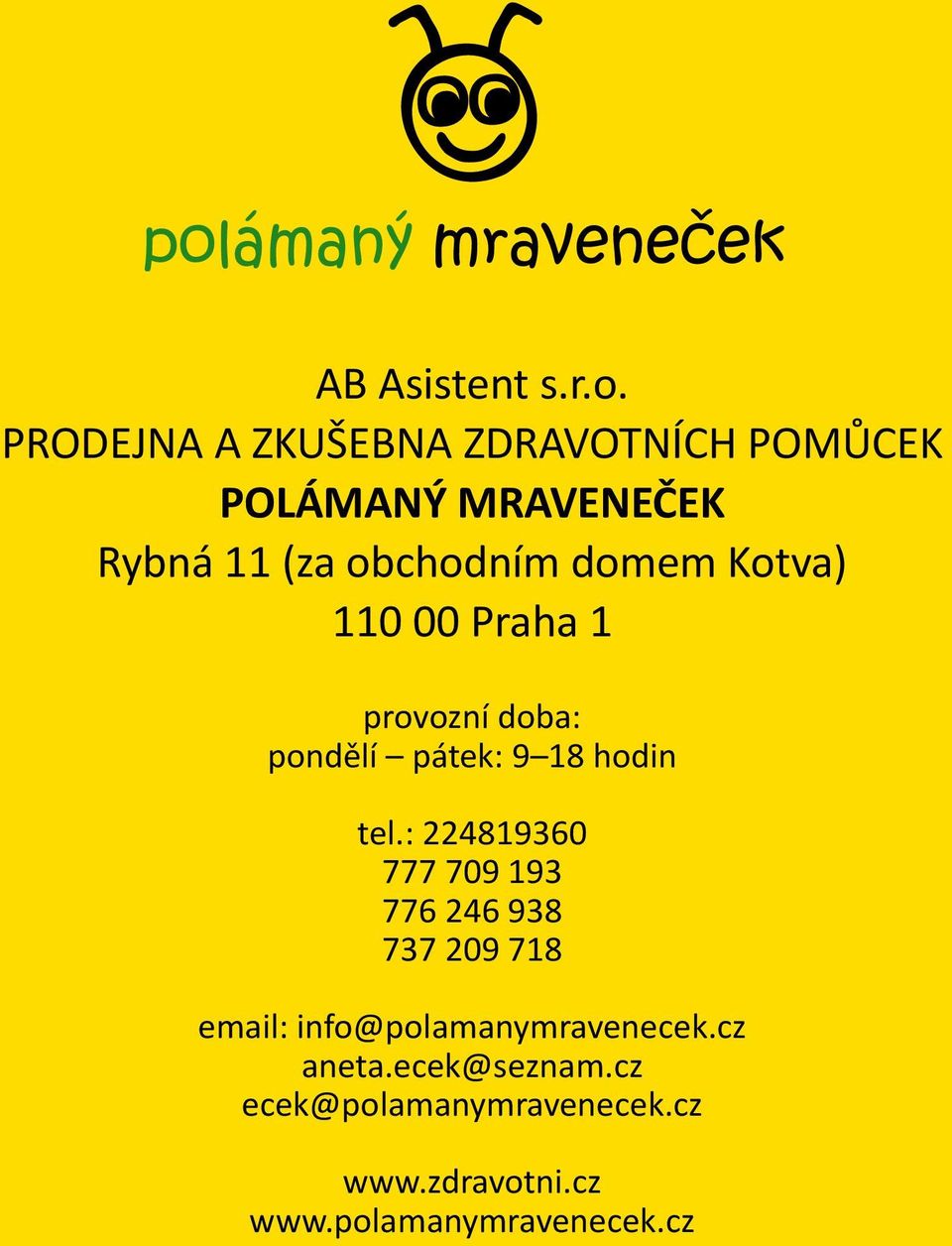 domem Kotva) 110 00 Praha 1 provozní doba: pondělí pátek: 9 18 hodin tel.