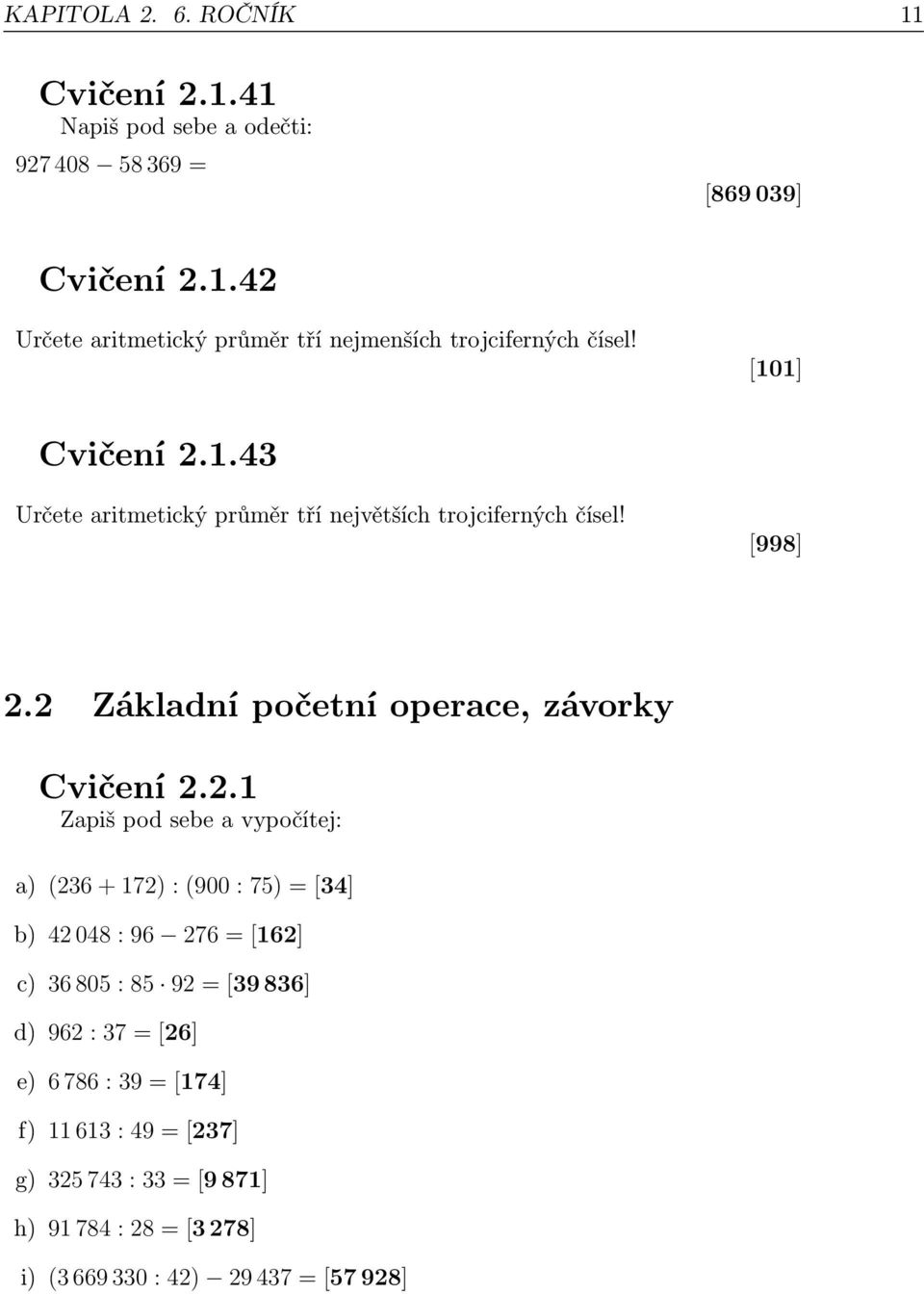 1.43 Určete aritmetický průměr tří největších trojciferných čísel! [998] 2.