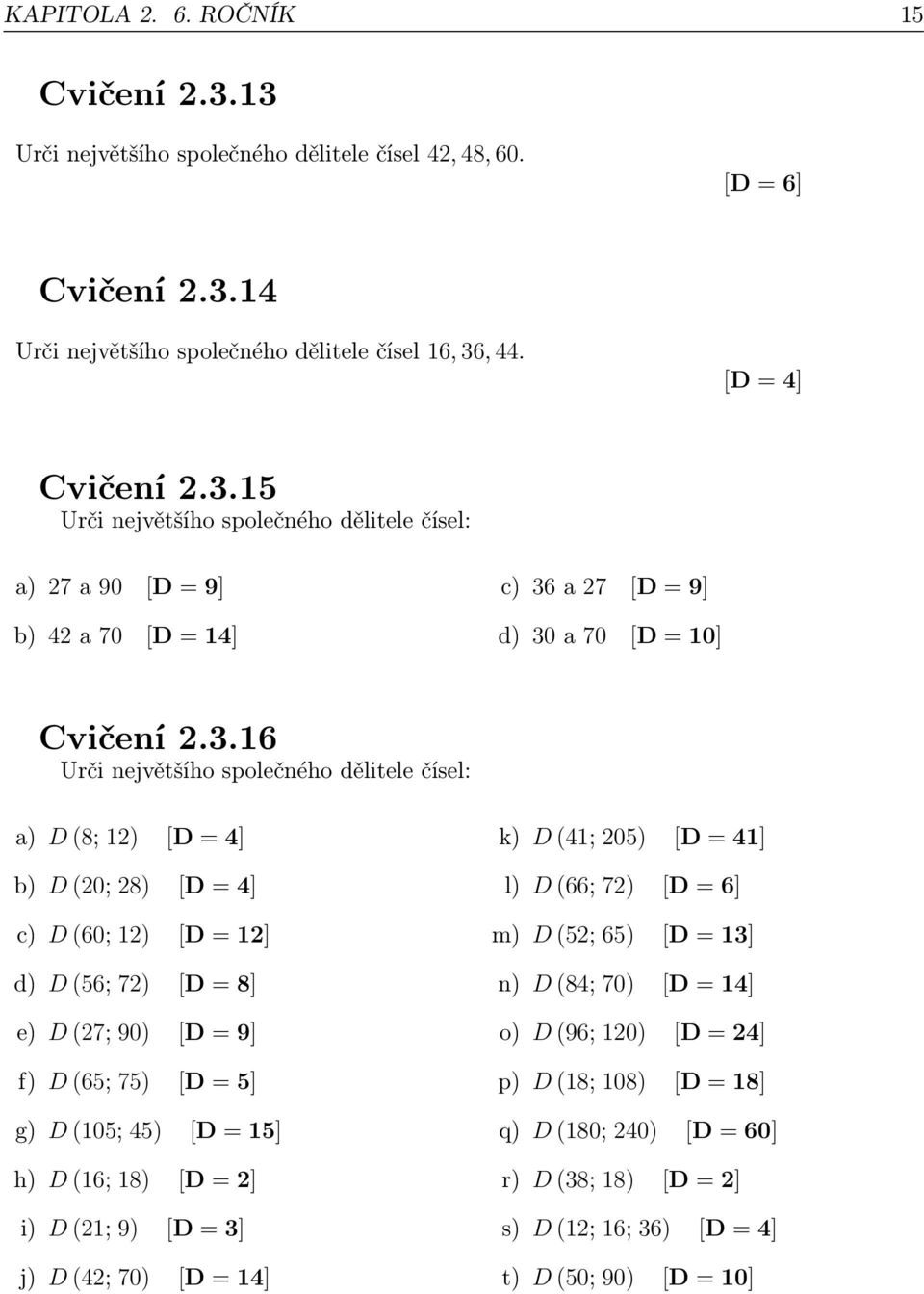 15] h) D (16; 18) [D = 2] i) D (21; 9) [D = 3] j) D (42; 70) [D = 14] k) D (41; 205) [D = 41] l) D (66; 72) [D = 6] m) D (52; 65) [D = 13] n) D (84; 70) [D = 14] o) D (96; 120) [D = 24] p) D (18;