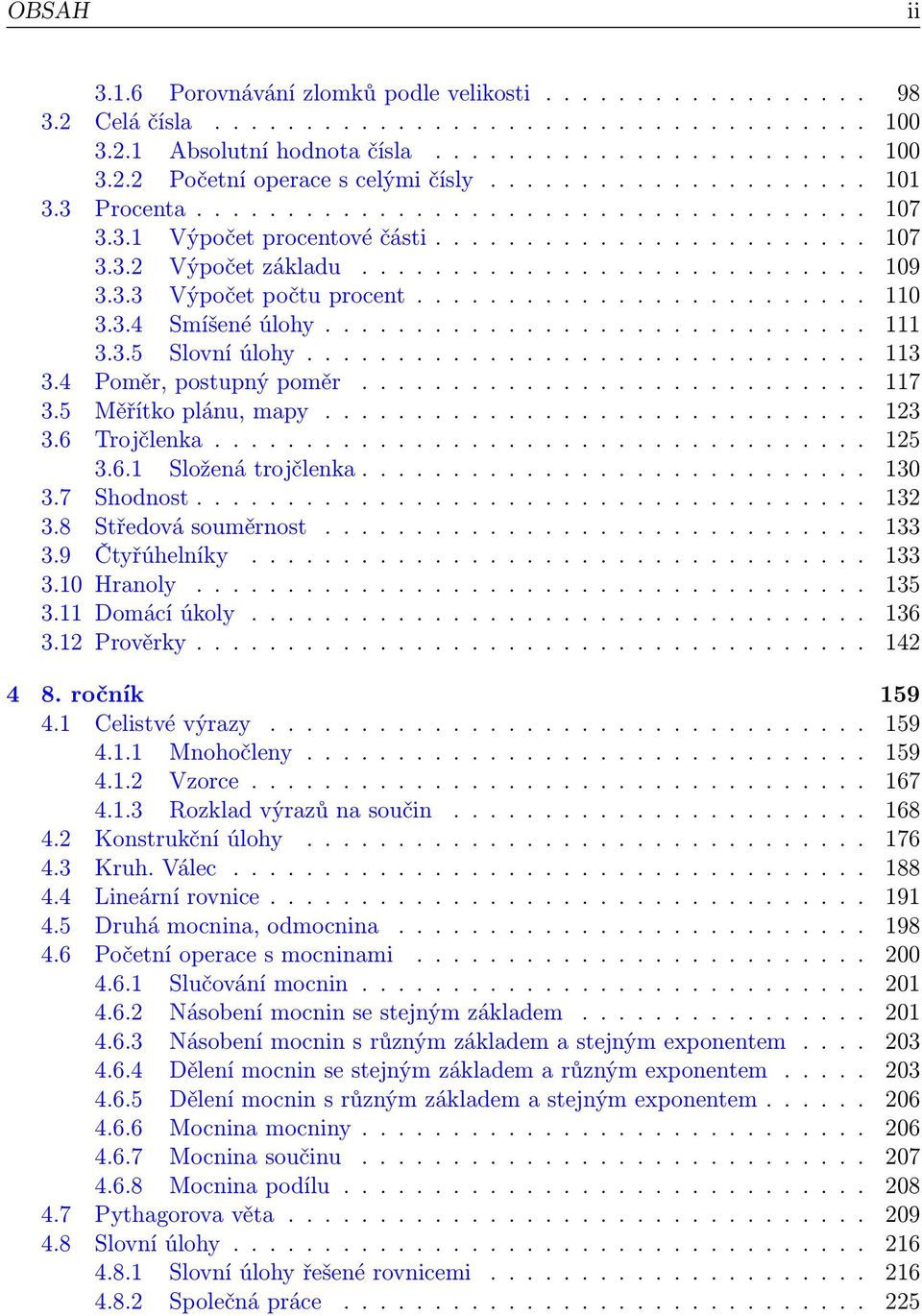 ........................ 110 3.3.4 Smíšené úlohy.............................. 111 3.3.5 Slovní úlohy............................... 113 3.4 Poměr, postupný poměr............................ 117 3.