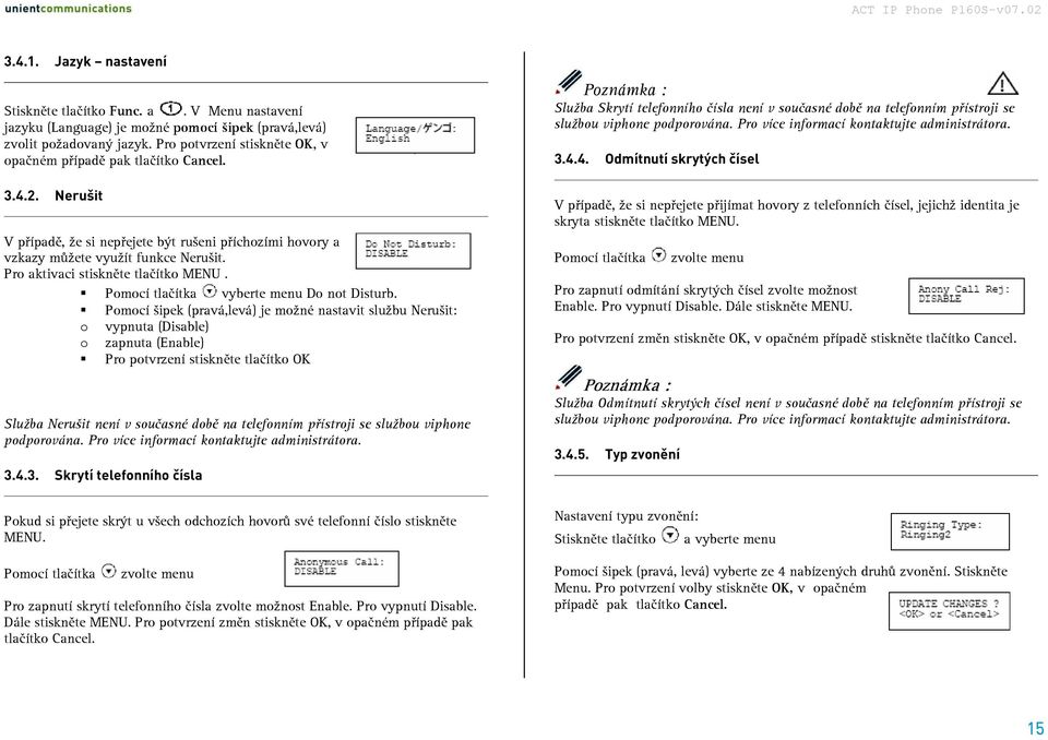 Pro aktivaci stiskněte tlačítko MENU. Pomocí tlačítka vyberte menu Do not Disturb.