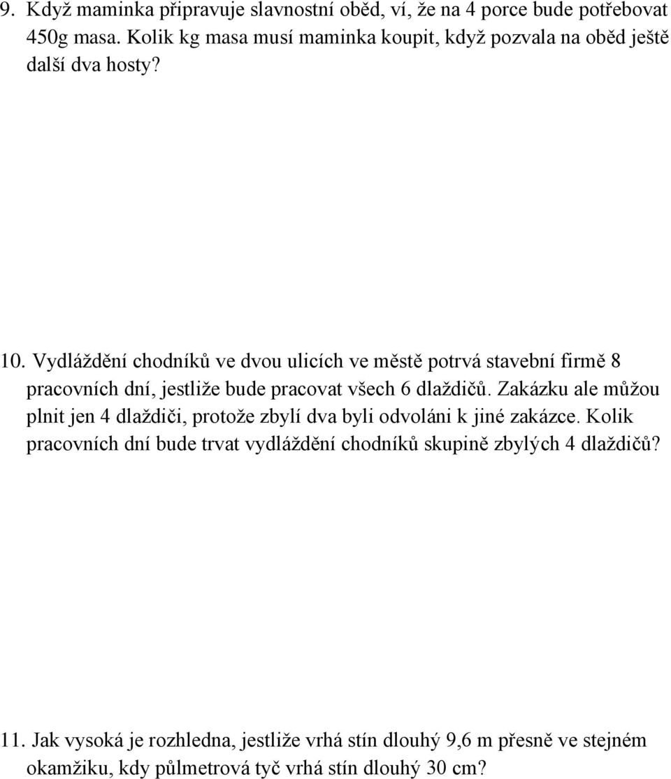 Vydláždění chodníků ve dvou ulicích ve městě potrvá stavební firmě 8 pracovních dní, jestliže bude pracovat všech 6 dlaždičů.