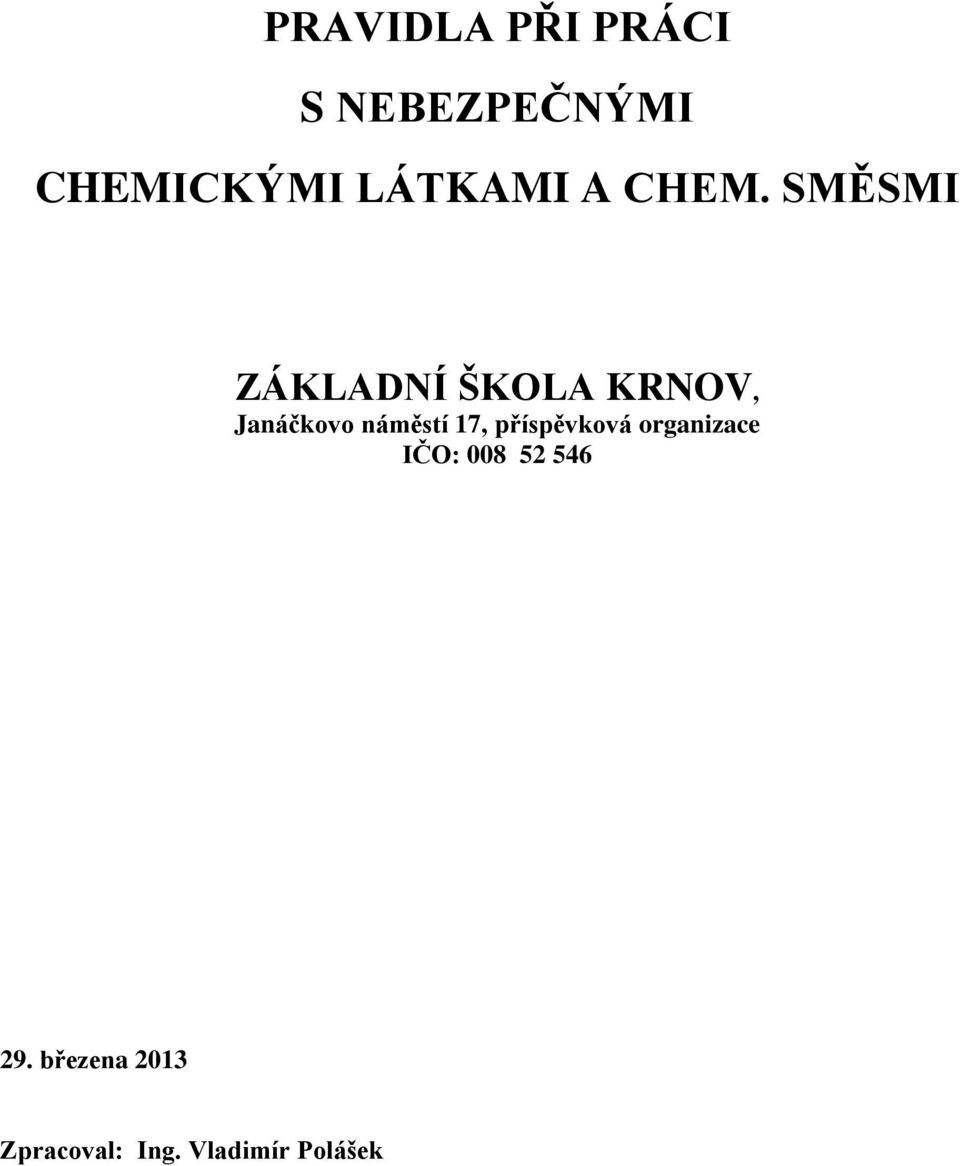 SMĚSMI ZÁKLADNÍ ŠKOLA KRNOV, Janáčkovo náměstí