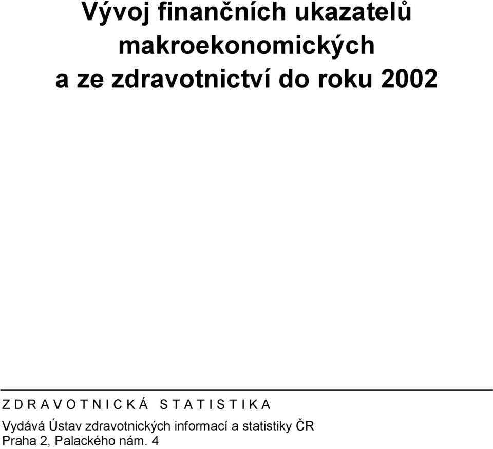 STATISTIKA Vydává Ústav zdravotnických