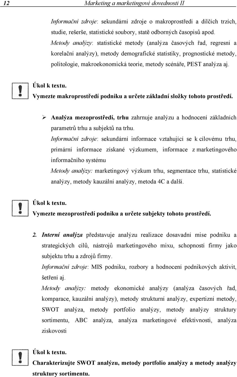 analýza aj. Úkol k textu. Vymezte makroprostředí podniku a určete základní složky tohoto prostředí.