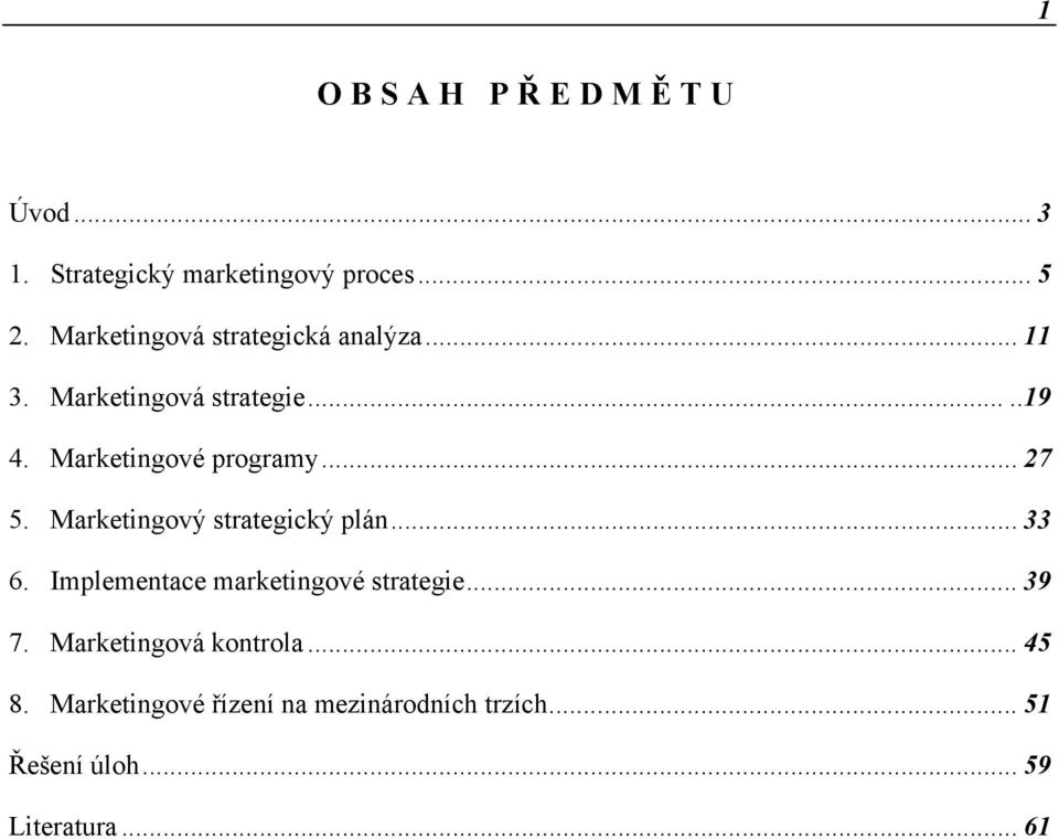 Marketingové programy... 27 5. Marketingový strategický plán... 33 6.