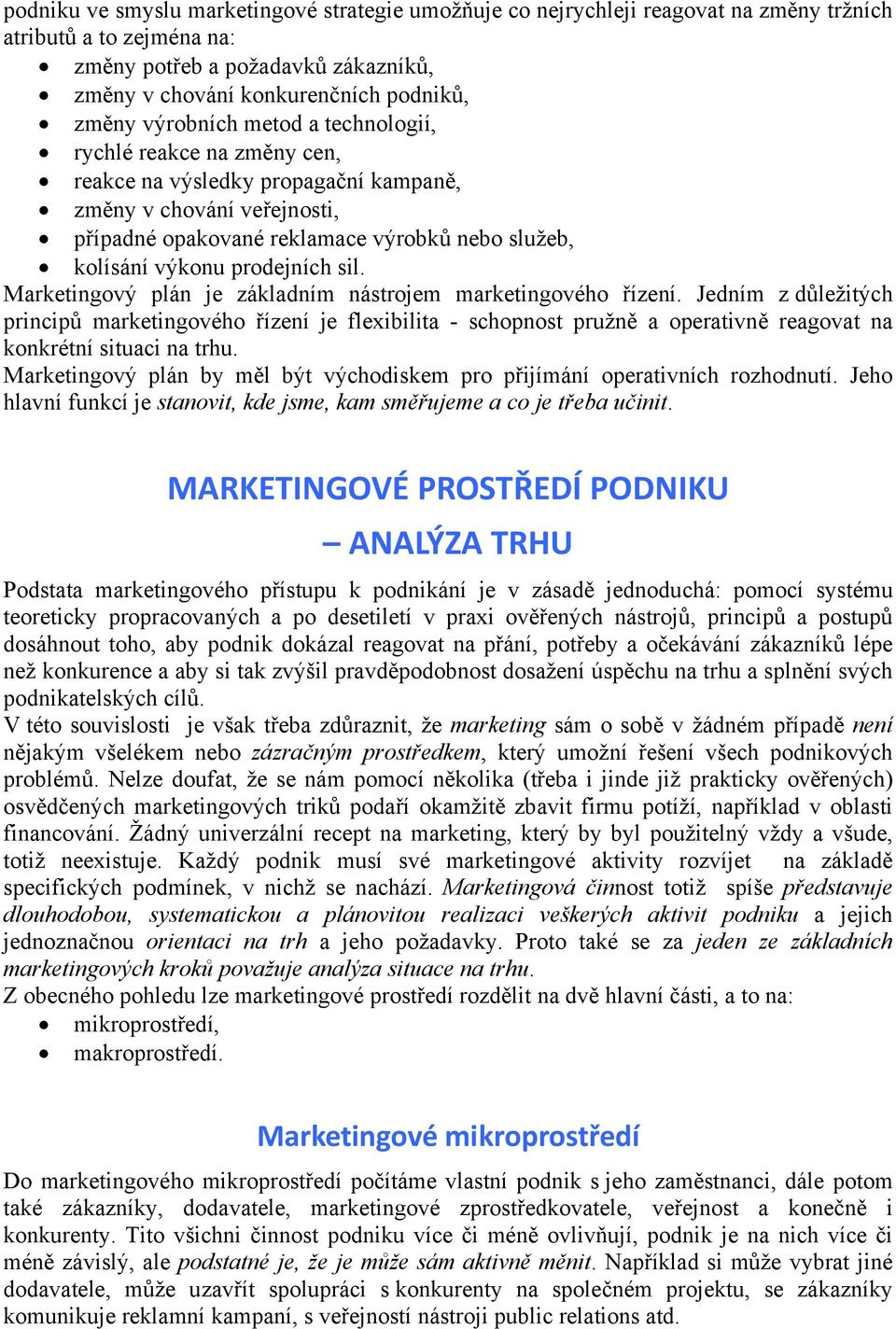 prodejních sil. Marketingový plán je základním nástrojem marketingového řízení.