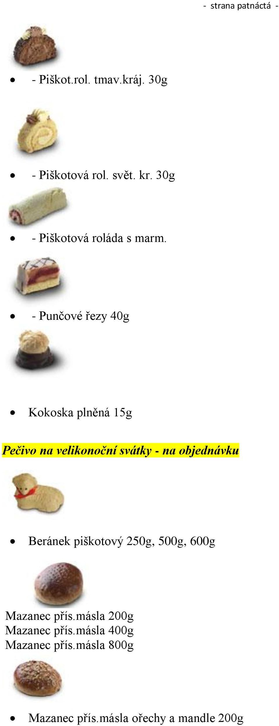 - Punčové řezy 40g Kokoska plněná 15g Pečivo na velikonoční svátky - na objednávku