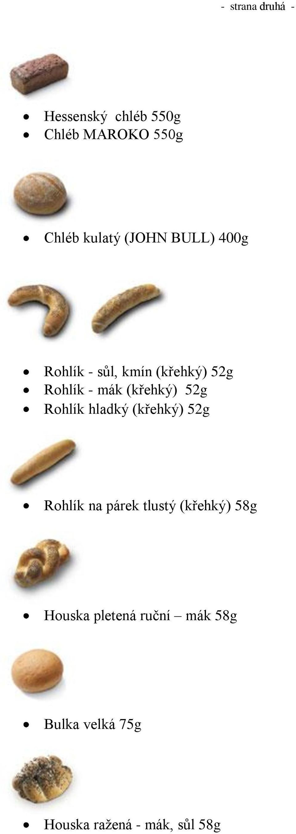 (křehký) 52g Rohlík hladký (křehký) 52g Rohlík na párek tlustý