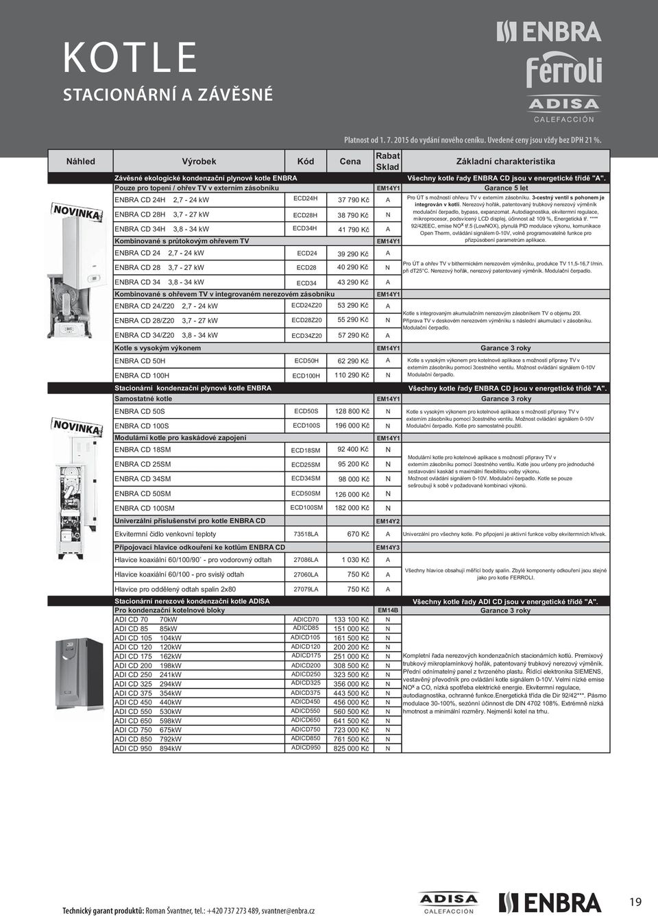Všechny kotle řady ENBRA CD jsou v energetické třídě 