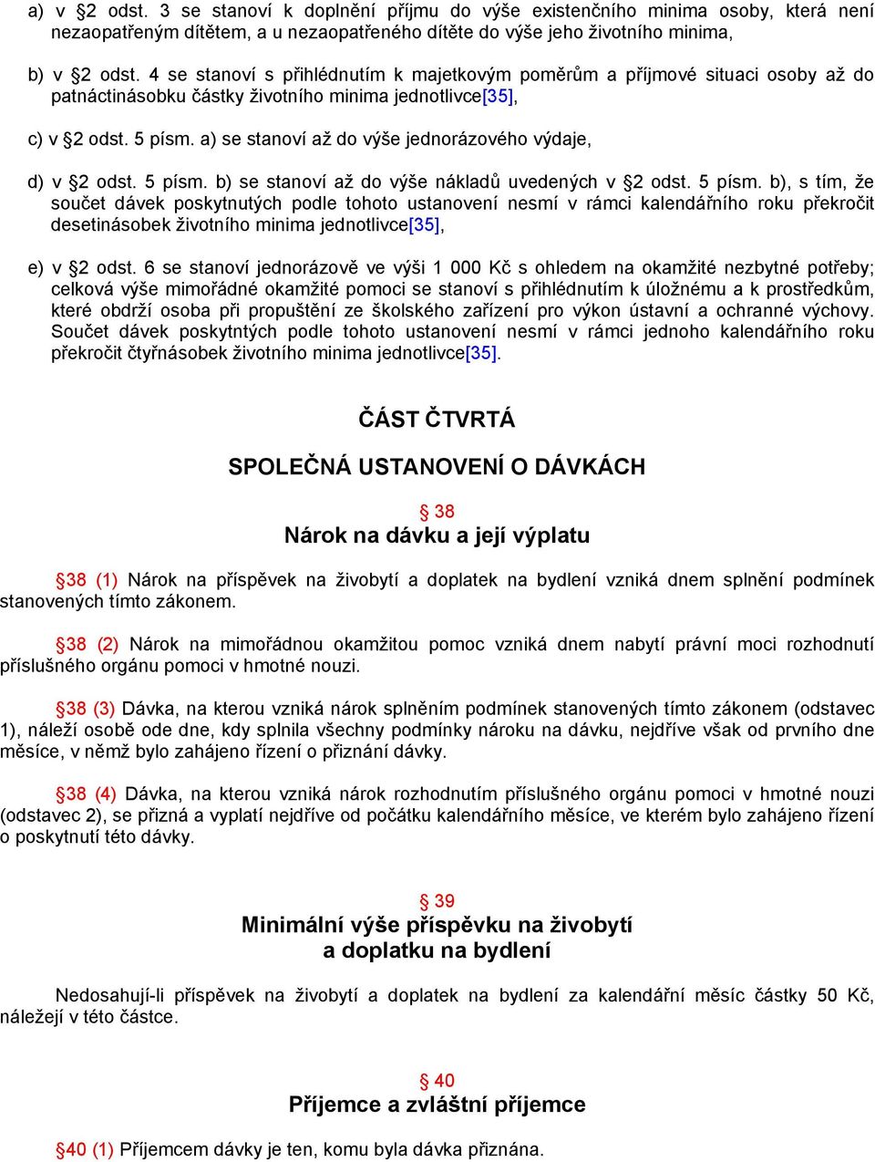 a) se stanoví až do výše jednorázového výdaje, d) v 2 odst. 5 písm.