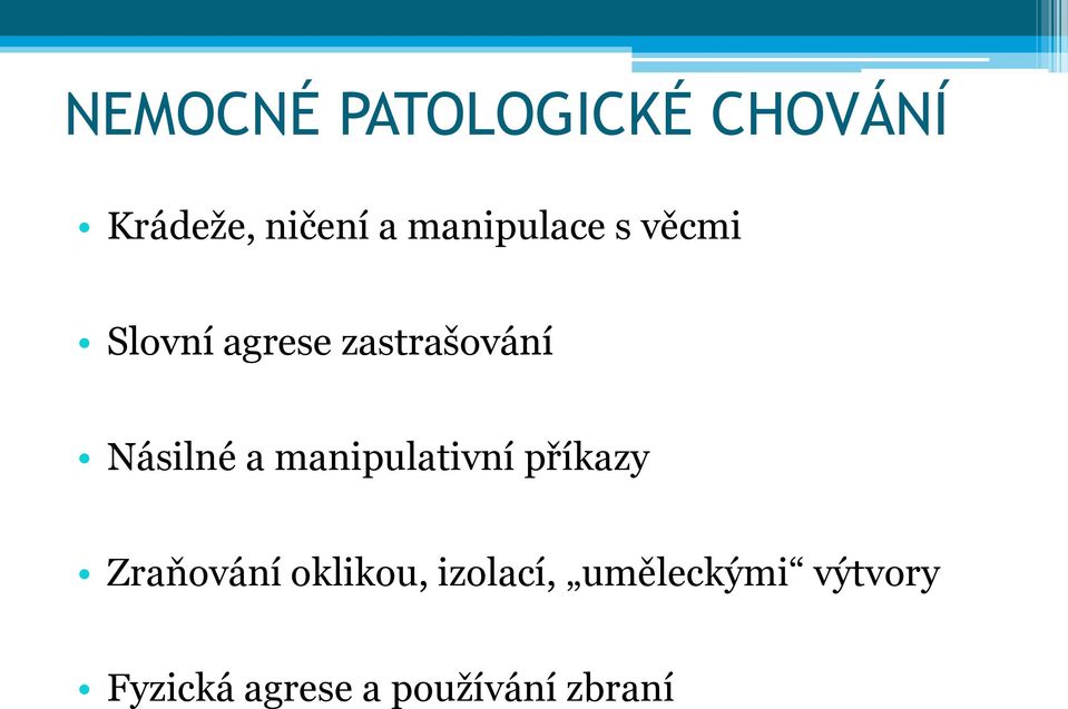 Násilné a manipulativní příkazy Zraňování oklikou,