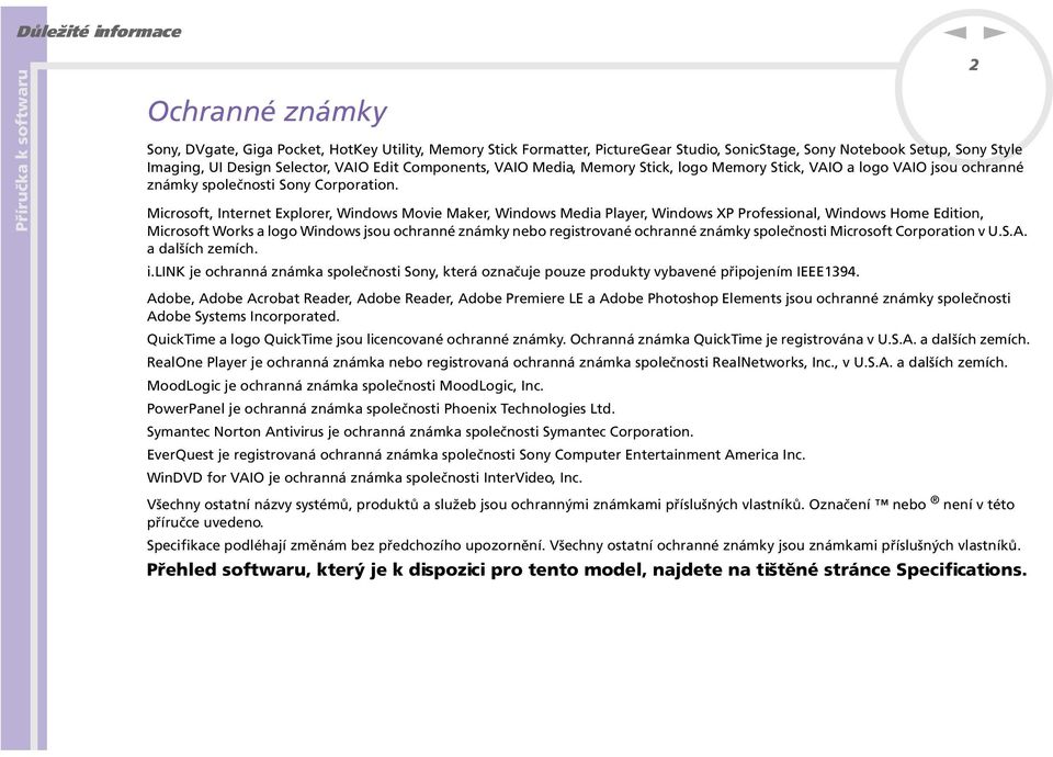 Microsoft, Iteret Explorer, Widows Movie Maker, Widows Media Player, Widows XP Professioal, Widows Home Editio, Microsoft Works a logo Widows jsou ochraé zámky ebo registrovaé ochraé zámky společosti