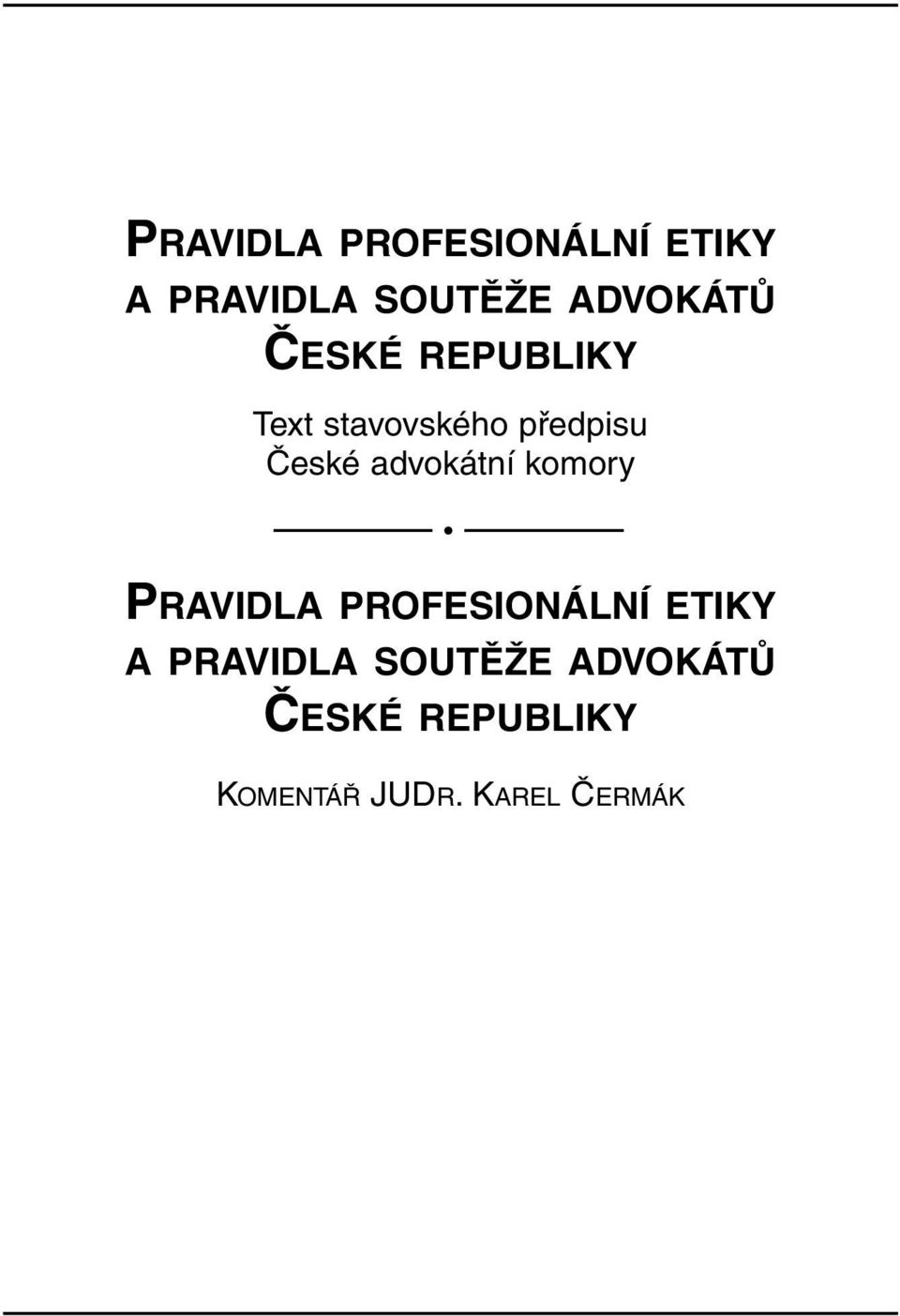 České advokátní komory  ADVOKÁTŮ ČESKÉ REPUBLIKY