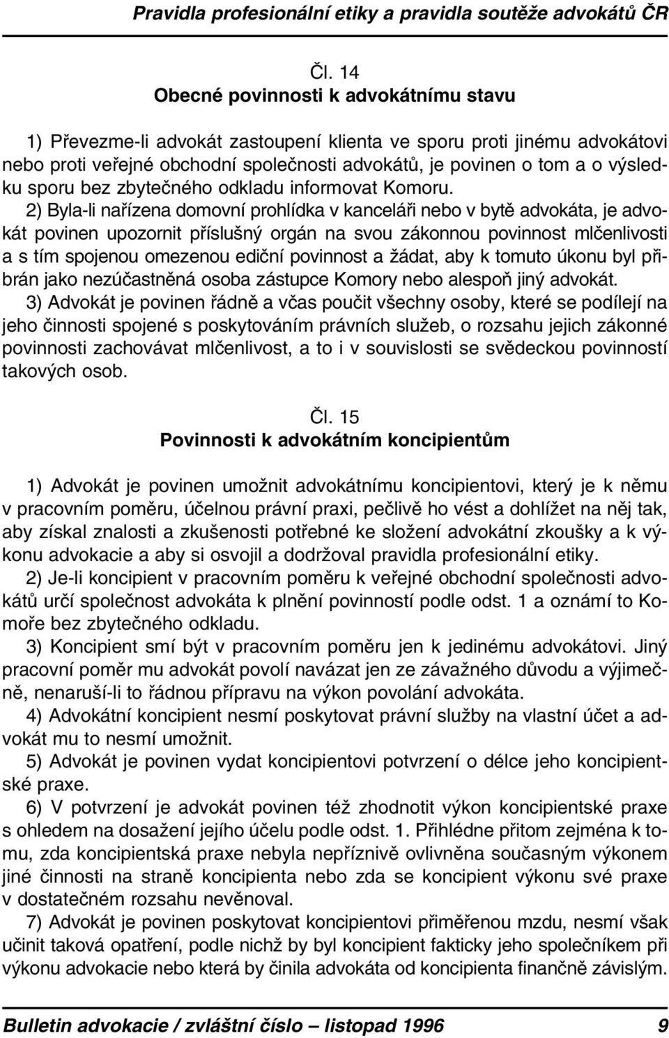 sporu bez zbytečného odkladu informovat Komoru.