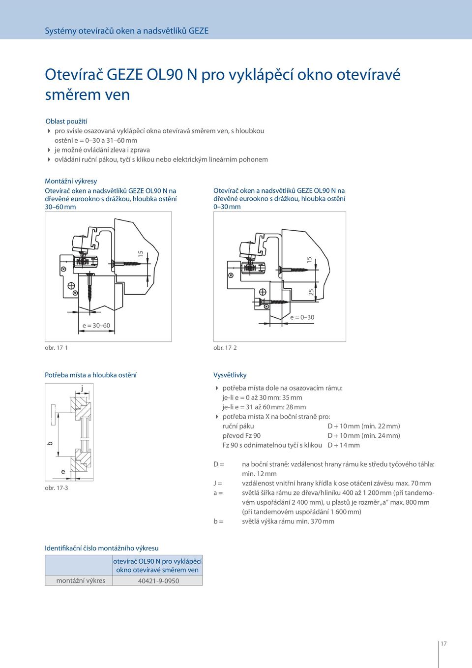 oken a nadsvětlíků GEZE OL90 N na dřevěné eurookno s drážkou, hloubka ostění 0 30 mm 15 25 15 e = 30 60 e = 0 30 obr. 17-1 obr.